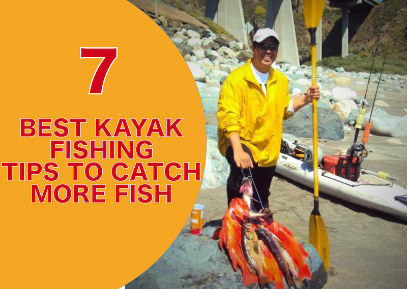 7 Best Kayak Fishing Tips